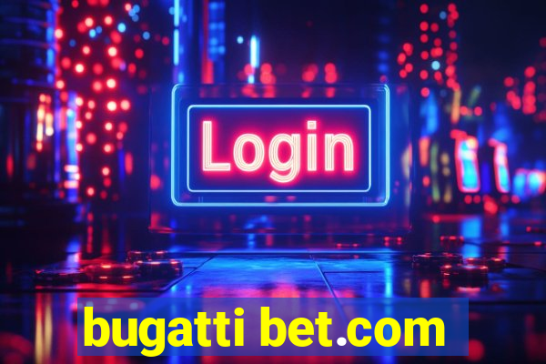 bugatti bet.com